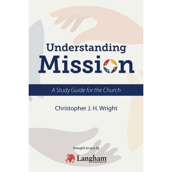 Understanding Mission: A Study Guide for the Church, (Paperback)