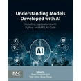 thumbnail image 1 of Understanding Models Developed with AI: Including Applications with Python and MATLAB Code, (Paperback), 1 of 1