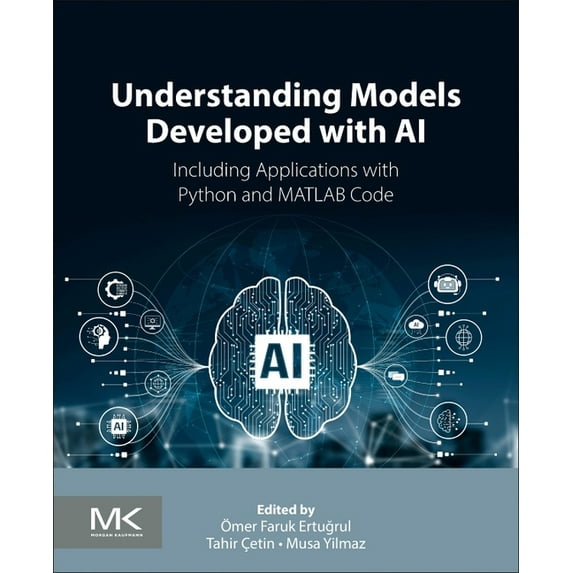 Understanding Models Developed with AI: Including Applications with Python and MATLAB Code, (Paperback)