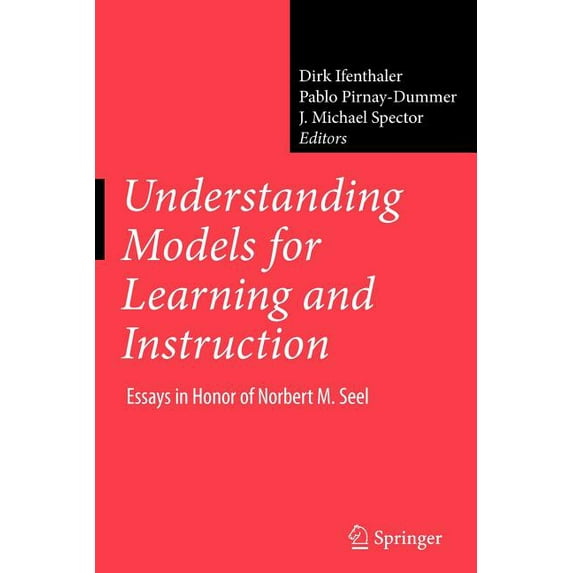 Understanding Models for Learning and Instruction:: Essays in Honor of Norbert M. Seel, (Paperback)