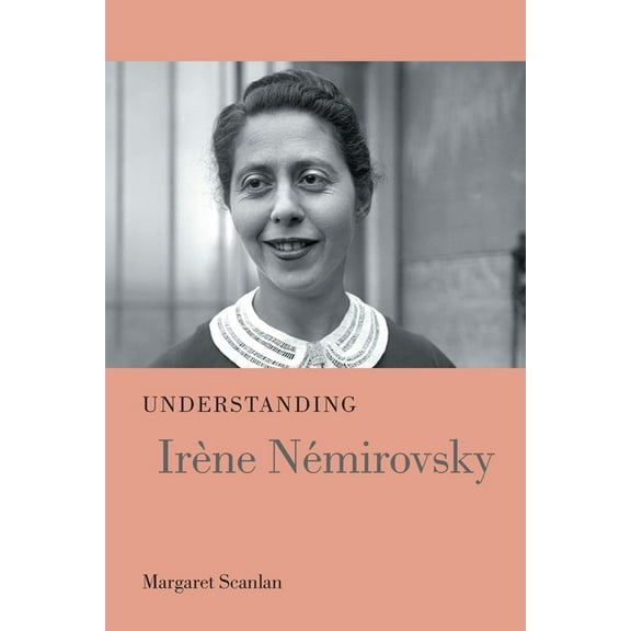 Understanding Modern European and Latin Understanding Irène Némirovsky, (Hardcover)