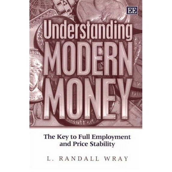 Pre-Owned Understanding Modern Money: The Key to Full Employment and Price Stability (Hardcover) 1840640073 9781840640076