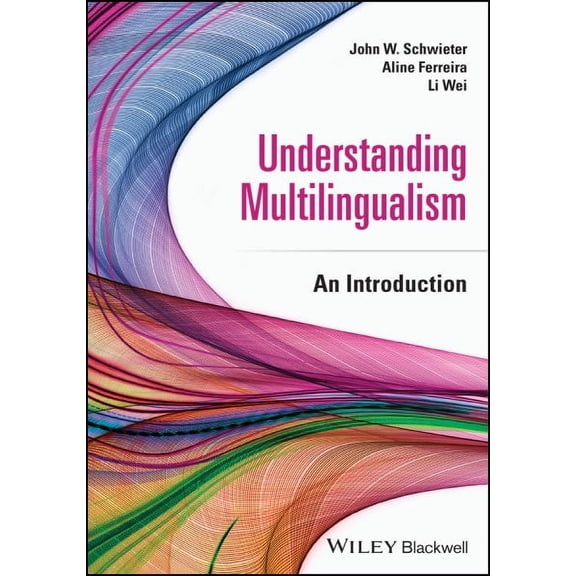 John W. Schwieter,Aline Ferreira,Li Wei Understanding Multilingualism (Paperback)