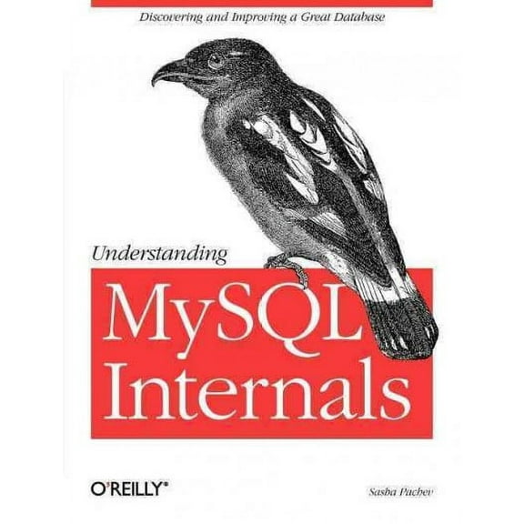 Understanding MySQL Internals: Discovering and Improving a Great Database (Paperback)