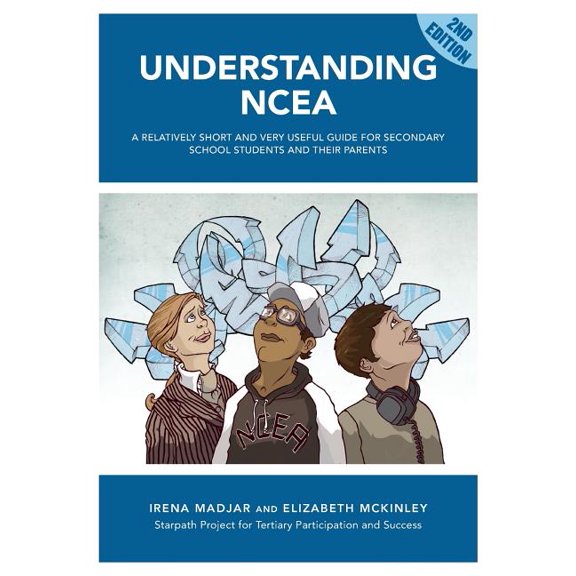 Understanding Ncea: A Relatively Short and Very Useful Guide for Secondary School Students and Their Parents, (Paperback)