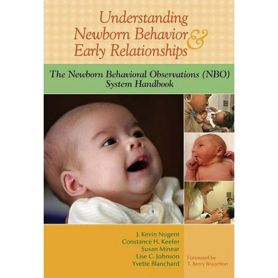 Understanding Newborn Behavior & Early Relationships: The Newborn Behavioral Observations (NBO) System Handbook, (Paperback)