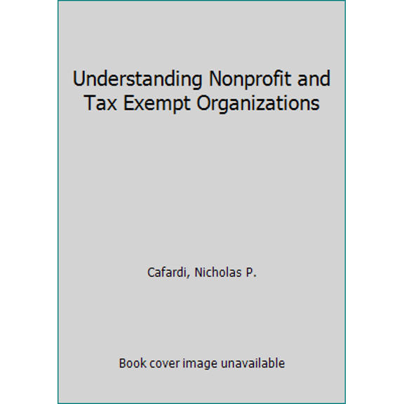 Pre-Owned Understanding Nonprofit and Tax Exempt Organizations (Paperback) 082056088X 9780820560885