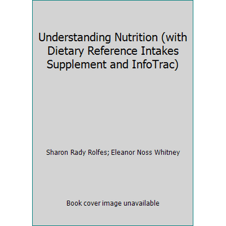 Understanding Nutrition (with Dietary Reference Intakes Supplement and InfoTrac) [Hardcover - Used]
