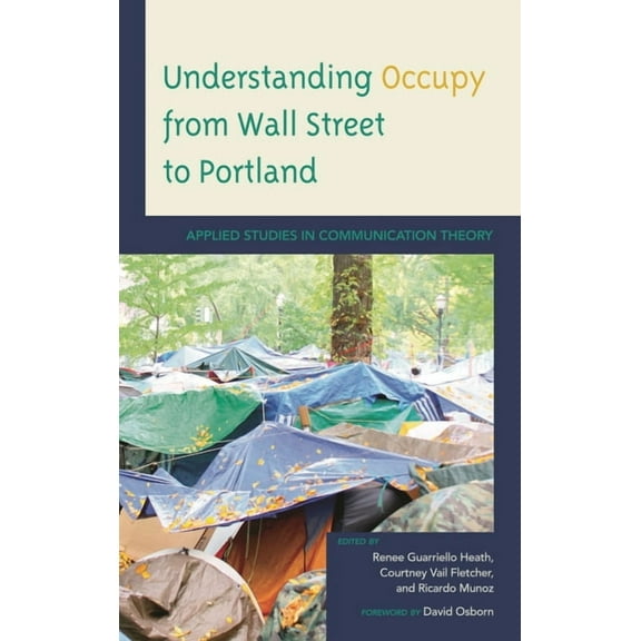 Understanding Occupy from Wall Street to Portland: Applied Studies in Communication Theory, (Paperback)