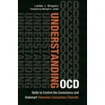 thumbnail image 1 of Understanding Ocd: Skills to Control the Conscience and Outsmart Obsessive Compulsive Disorder, (Hardcover), 1 of 1