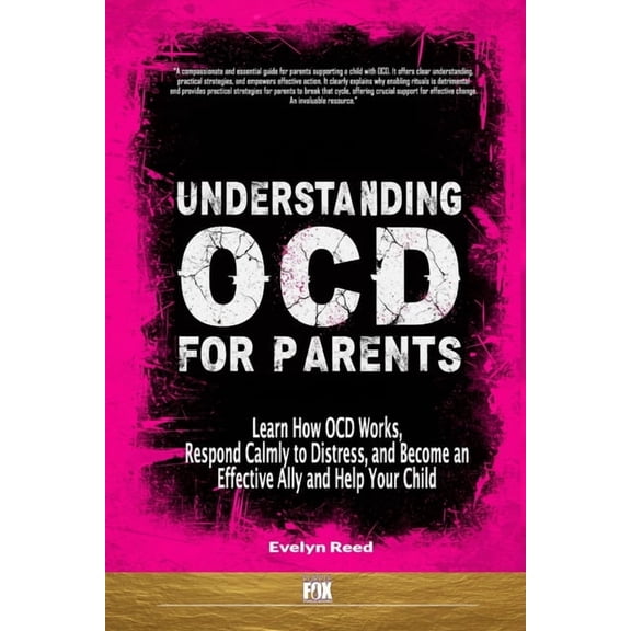 Understanding Ocd Understanding OCD For Parents: Learn How OCD Works, Respond Calmly to Distress, and Become an Effective Ally and Help Yo, Book 1, (Paperback)