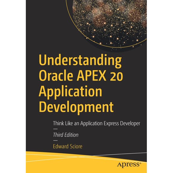 Understanding Oracle Apex 20 Application Development: Think Like an Application Express Developer, (Paperback)