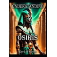 thumbnail image 1 of Understanding Egyptian Deities Understanding Osiris, (Paperback), 1 of 1