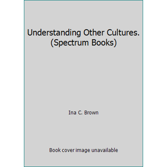 Pre-Owned Understanding Other Cultures. (Spectrum Books) (Paperback) 0139361618 9780139361616