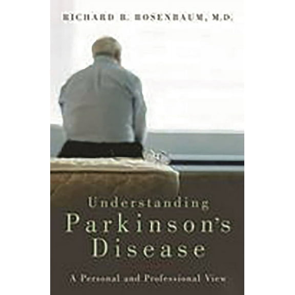 Understanding Parkinson's Disease: A Personal and Professional View, (Hardcover)