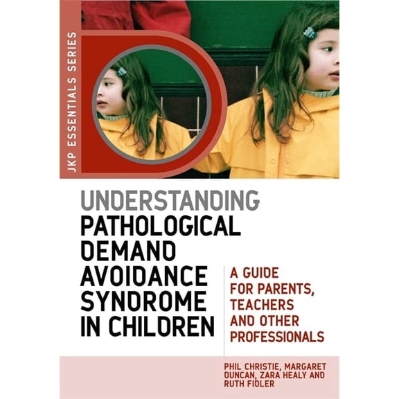 Pre-Owned Understanding Pathological Demand Avoidance Syndrome in Children: A Guide for Parents, Teachers and Other Professionals (Paperback) 1849050740 9781849050746