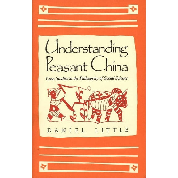 Understanding Peasant China : Case Studies in the Philosophy of Social Science (Paperback)