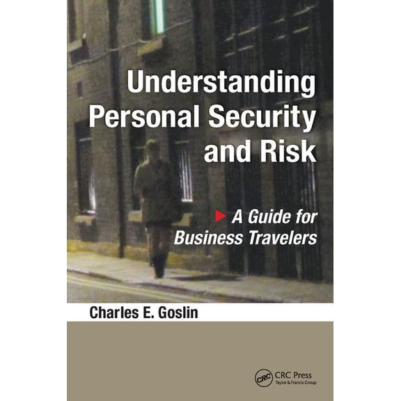 Understanding Personal Security and Risk: A Guide for Business Travelers, (Hardcover)