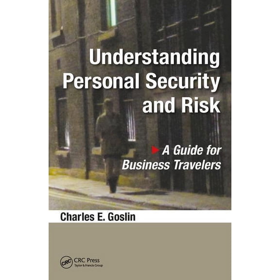 Understanding Personal Security and Risk: A Guide for Business Travelers, (Paperback)