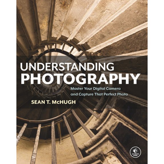 Pre-Owned Understanding Photography: Master Your Digital Camera and Capture That Perfect Photo (Paperback) 1593278942 9781593278946