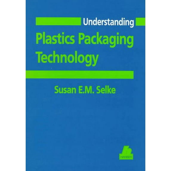 Understanding Plastics Packaging Technology (Hanser Understanding Books)