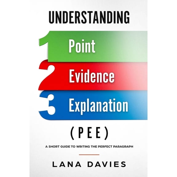 Understanding Point, Evidence, and Explanation (PEE), (Paperback)