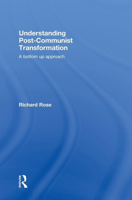 Post Communist Radiator Understanding Post-Communist Transformation: A Bottom Up Approach ...