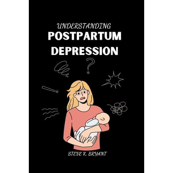 Understanding Postpartum Depression, (Paperback)