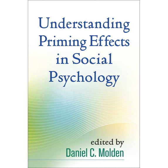 Understanding Priming Effects in Social Psychology (Paperback)