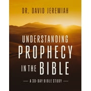 Understanding Bible Prophecy A 30-Day Bible Study Paperback