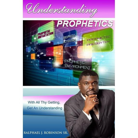 Understanding Prophetics 1 Paperback Dr Ralphael J Robinson Sr