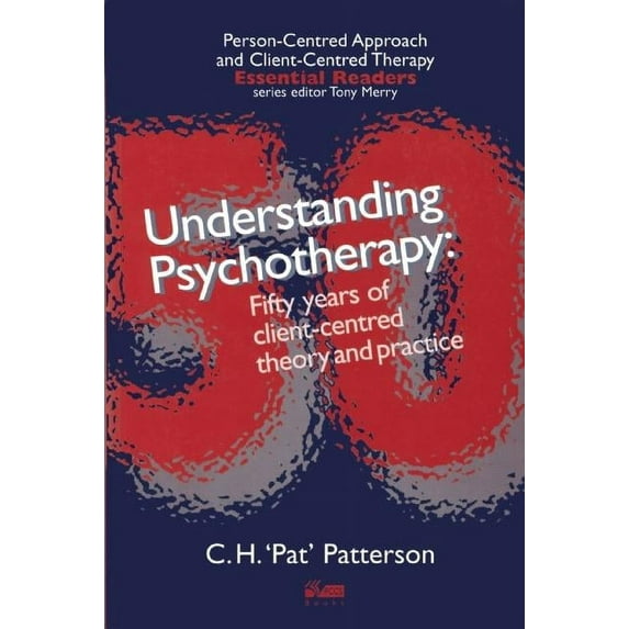 Understanding Psychotherapy: Fifty Years of Client-Centred Theory and Practice (Paperback)