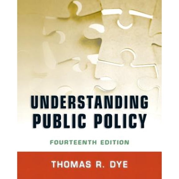 Pre-Owned Understanding Public Policy (14th Edition), 9780205238828, 0205238823, Paperback, 14 edition