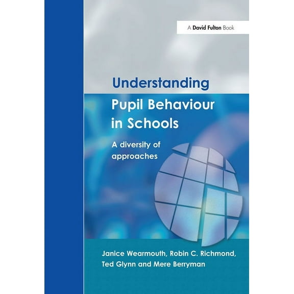 Understanding Pupil Behaviour in School: A Diversity of Approaches, (Paperback)