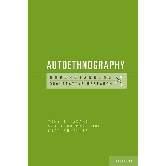 Understanding Qualitative Research Autoethnography, (Paperback)