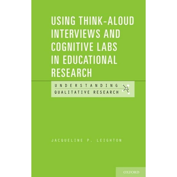 Understanding Qualitative Research Using Think-Aloud Interviews and Cognitive Labs in Educational Research, (Paperback)