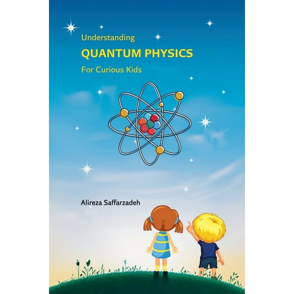 Understanding Quantum Physics For Curious Kids, (Paperback)