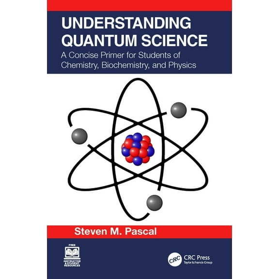 Understanding Quantum Science: A Concise Primer for Students of Chemistry, Biochemistry and Physics (Paperback)