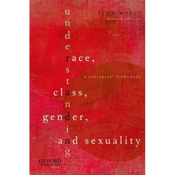Understanding Race, Class, Gender, and Sexuality: A Conceptual Framework, (Paperback)