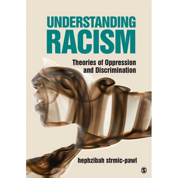Understanding Racism: Theories of Oppression and Discrimination, (Paperback)