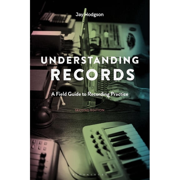 Understanding Records, Second Edition: A Field Guide to Recording Practice (Paperback)