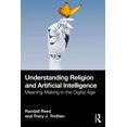 thumbnail image 1 of Understanding Religion and Artificial Intelligence: Meaning-Making in the Digital Age, (Paperback), 1 of 1