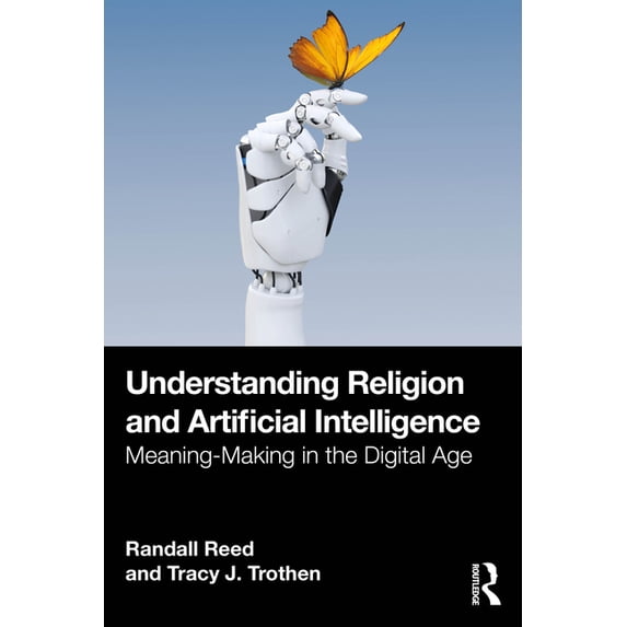 Understanding Religion and Artificial Intelligence: Meaning-Making in the Digital Age, (Paperback)