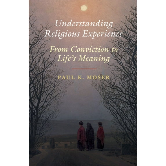 Understanding Religious Experience: From Conviction to Life's Meaning, (Paperback)
