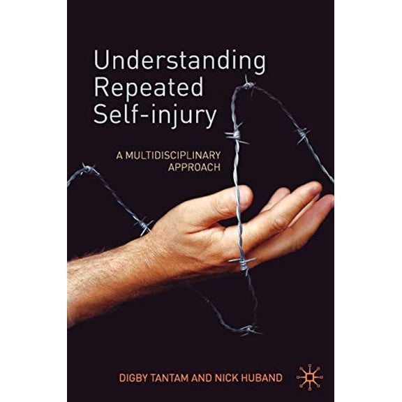 Pre-Owned Understanding Repeated Self-Injury : A Multidisciplinary Approach (Paperback) 9781403936967