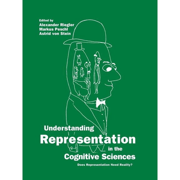Understanding Representation in the Cognitive Sciences: Does Representation Need Reality?, (Paperback)