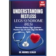thumbnail image 1 of Understanding Restless Legs Syndrome (Rls): Overcome Restless Legs Syndrome: Practical Tips For Calm Legs And Better Nig, (Paperback), 1 of 1
