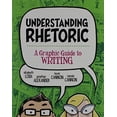 thumbnail image 1 of Pre-Owned Understanding Rhetoric: A Graphic Guide to Writing (Paperback) 031264096X 9780312640965, 1 of 1