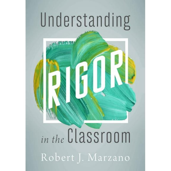 Understanding Rigor in the Classroom, (Paperback)