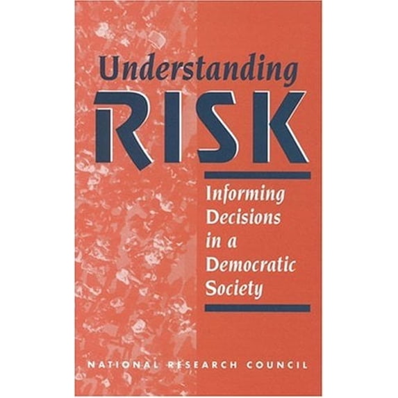 Pre-Owned Understanding Risk: Informing Decisions in a Democratic Society (Hardcover) 030905396X 9780309053969